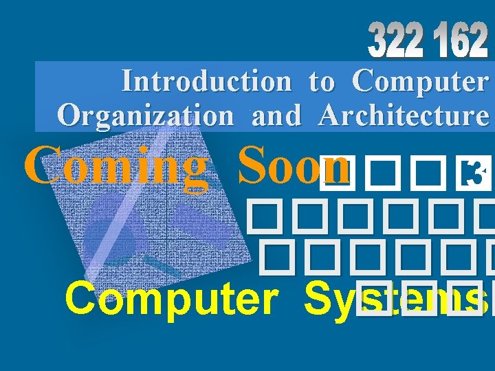 Introduction to Computer Organization and Architecture Coming Soon ���� 3 ������ Computer Systems ����