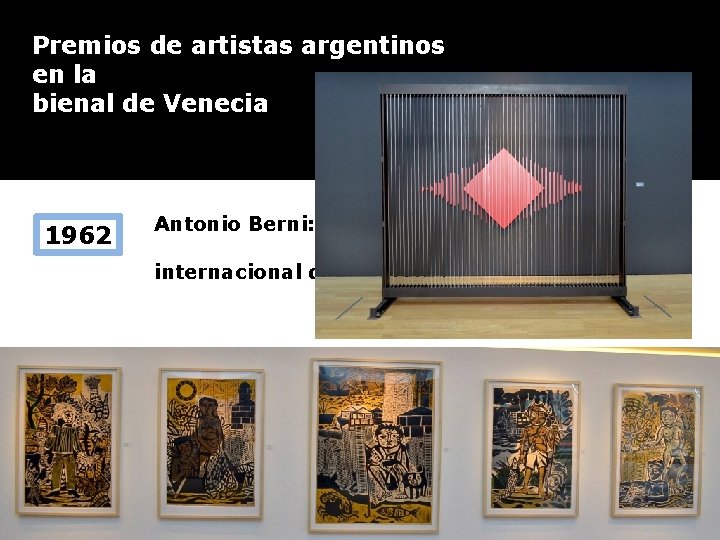 Premios de artistas argentinos en la bienal de Venecia 1962 Antonio Berni: invitado especial
