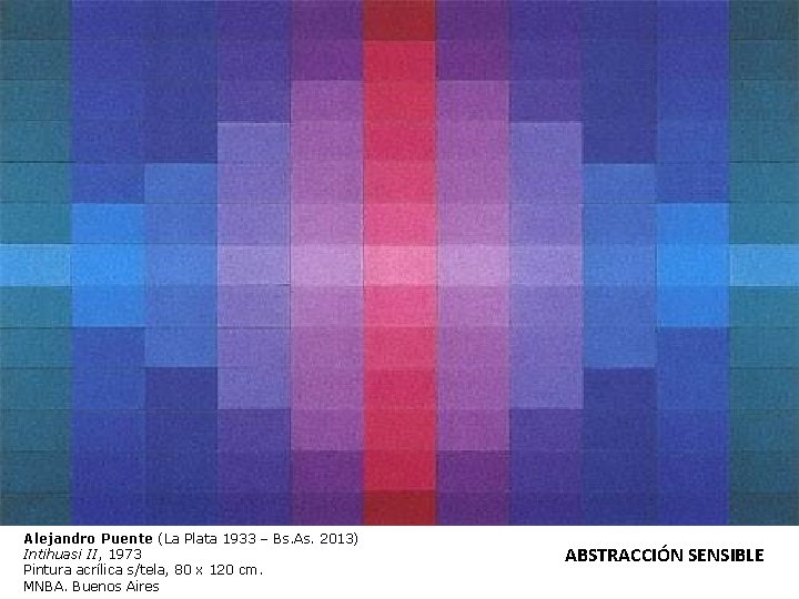Alejandro Puente (La Plata 1933 – Bs. As. 2013) Intihuasi II, 1973 Pintura acrílica