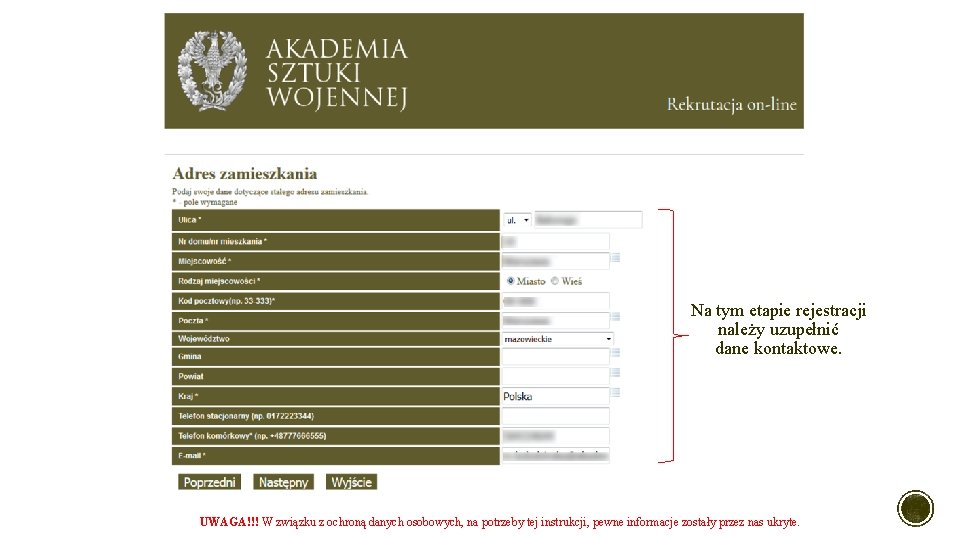 Na tym etapie rejestracji należy uzupełnić dane kontaktowe. UWAGA!!! W związku z ochroną danych Na tym etapie rejestracji należy uzupełnić dane kontaktowe. UWAGA!!! W związku z ochroną danych