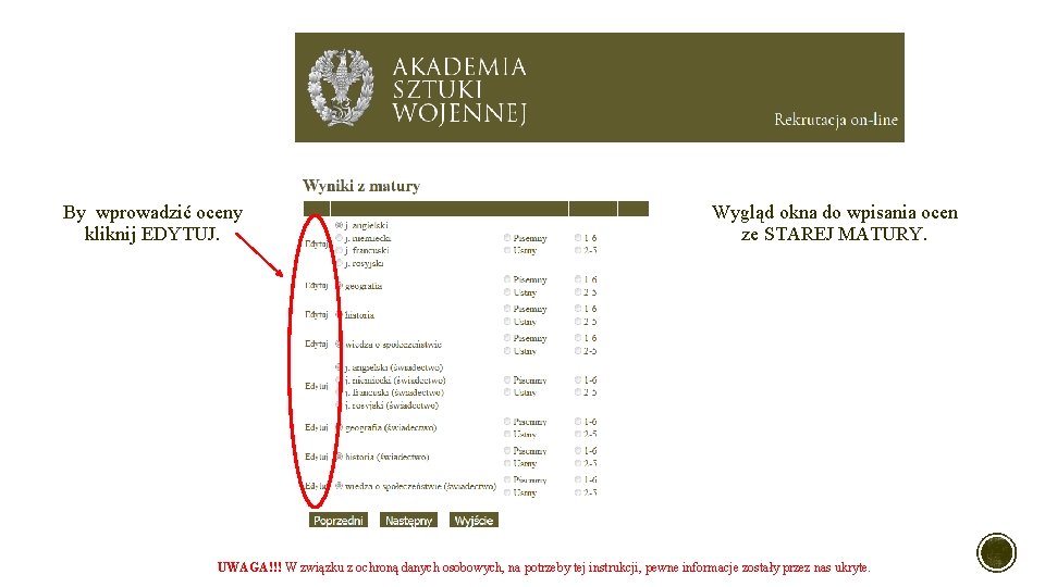 By wprowadzić oceny kliknij EDYTUJ. Wygląd okna do wpisania ocen ze STAREJ MATURY. UWAGA!!! By wprowadzić oceny kliknij EDYTUJ. Wygląd okna do wpisania ocen ze STAREJ MATURY. UWAGA!!!