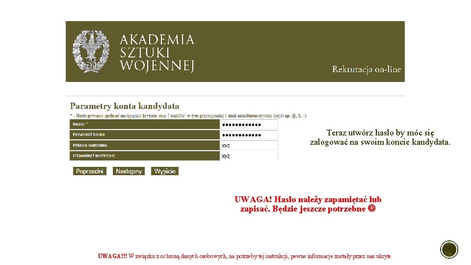 Teraz utwórz hasło by móc się zalogować na swoim koncie kandydata. UWAGA! Hasło należy Teraz utwórz hasło by móc się zalogować na swoim koncie kandydata. UWAGA! Hasło należy