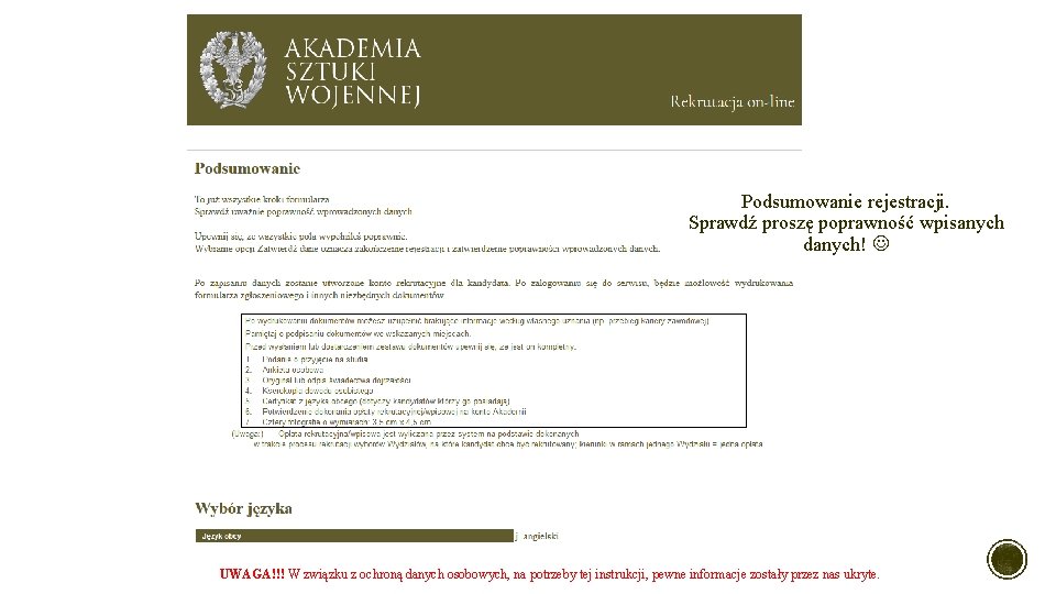 Podsumowanie rejestracji. Sprawdź proszę poprawność wpisanych danych! UWAGA!!! W związku z ochroną danych osobowych, Podsumowanie rejestracji. Sprawdź proszę poprawność wpisanych danych! UWAGA!!! W związku z ochroną danych osobowych,