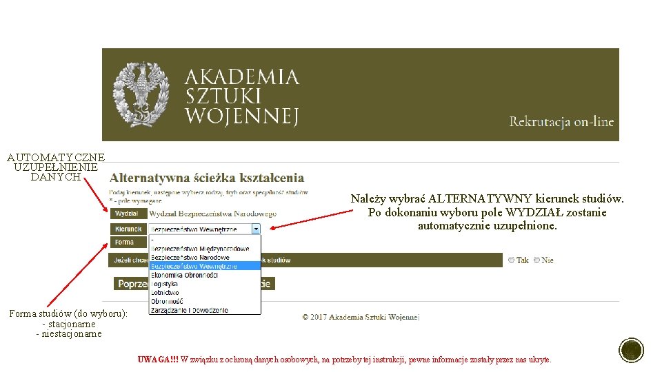 AUTOMATYCZNE UZUPEŁNIENIE DANYCH Należy wybrać ALTERNATYWNY kierunek studiów. Po dokonaniu wyboru pole WYDZIAŁ zostanie AUTOMATYCZNE UZUPEŁNIENIE DANYCH Należy wybrać ALTERNATYWNY kierunek studiów. Po dokonaniu wyboru pole WYDZIAŁ zostanie