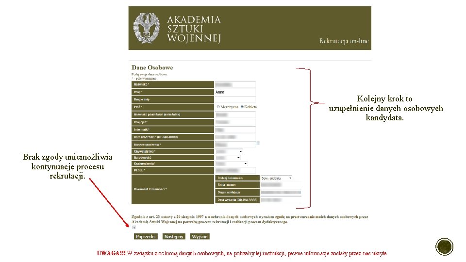 Kolejny krok to uzupełnienie danych osobowych kandydata. Brak zgody uniemożliwia kontynuację procesu rekrutacji. UWAGA!!! Kolejny krok to uzupełnienie danych osobowych kandydata. Brak zgody uniemożliwia kontynuację procesu rekrutacji. UWAGA!!!