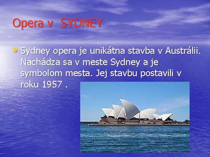 Opera v SYDNEY • Sydney opera je unikátna stavba v Austrálii. Nachádza sa v