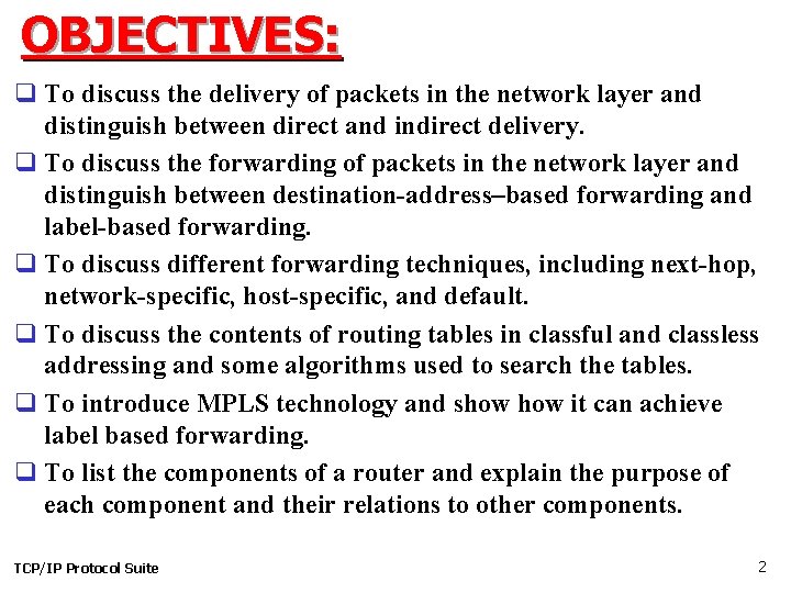 OBJECTIVES: q To discuss the delivery of packets in the network layer and distinguish