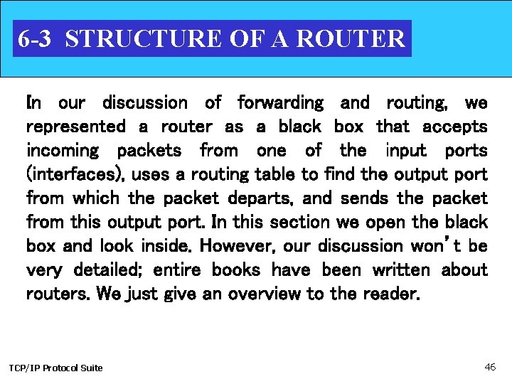 6 -3 STRUCTURE OF A ROUTER In our discussion of forwarding and routing, we