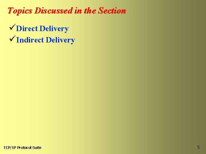 Topics Discussed in the Section üDirect Delivery üIndirect Delivery TCP/IP Protocol Suite 5 
