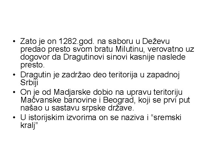  • Zato je on 1282. god. na saboru u Deževu predao presto svom