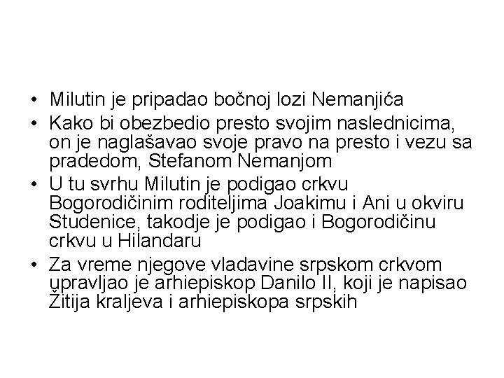  • Milutin je pripadao bočnoj lozi Nemanjića • Kako bi obezbedio presto svojim