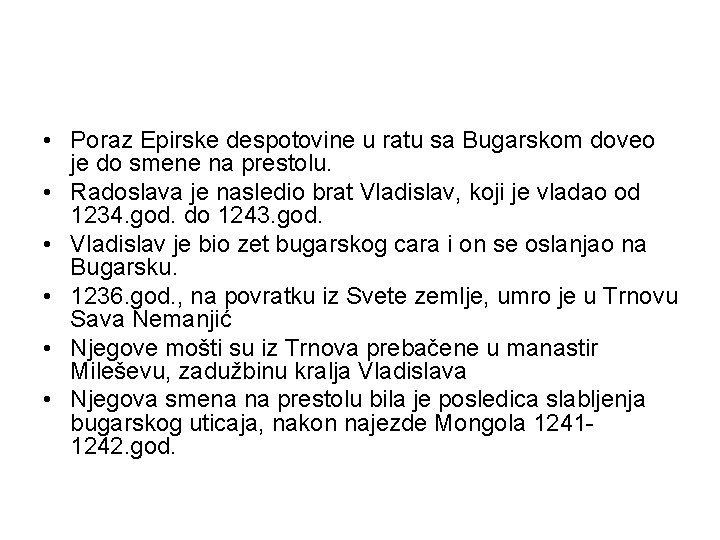 • Poraz Epirske despotovine u ratu sa Bugarskom doveo je do smene na • Poraz Epirske despotovine u ratu sa Bugarskom doveo je do smene na