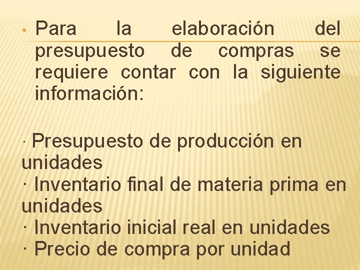  • Para la elaboración del presupuesto de compras se requiere contar con la