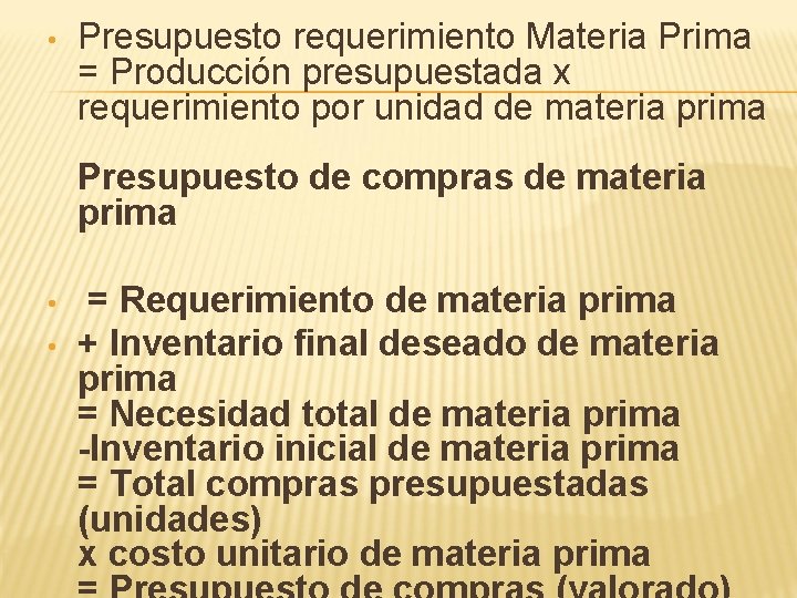  • Presupuesto requerimiento Materia Prima = Producción presupuestada x requerimiento por unidad de