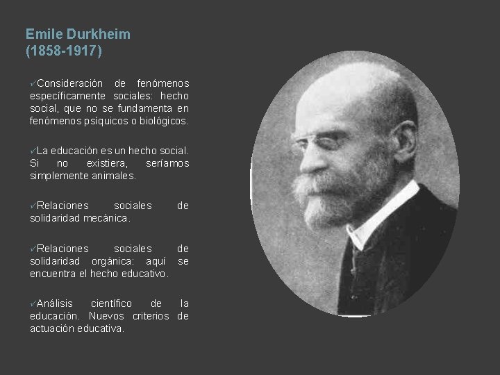 Emile Durkheim (1858 -1917) üConsideración de fenómenos específicamente sociales: hecho social, que no se