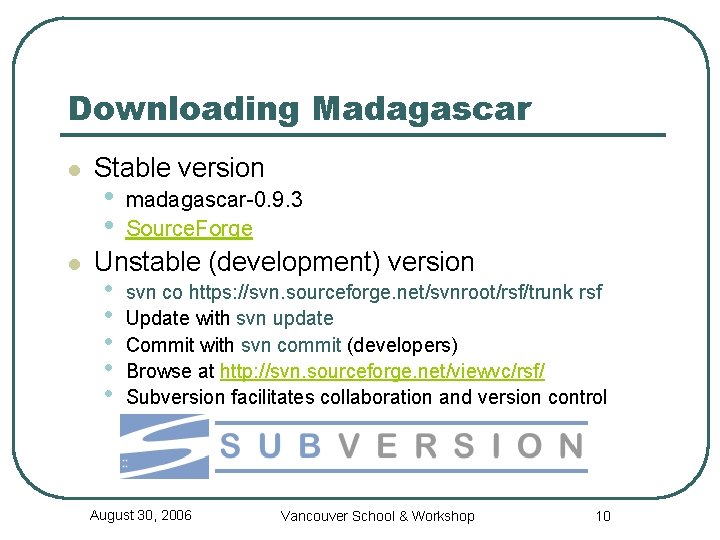 Downloading Madagascar l l Stable version • • madagascar-0. 9. 3 Source. Forge Unstable