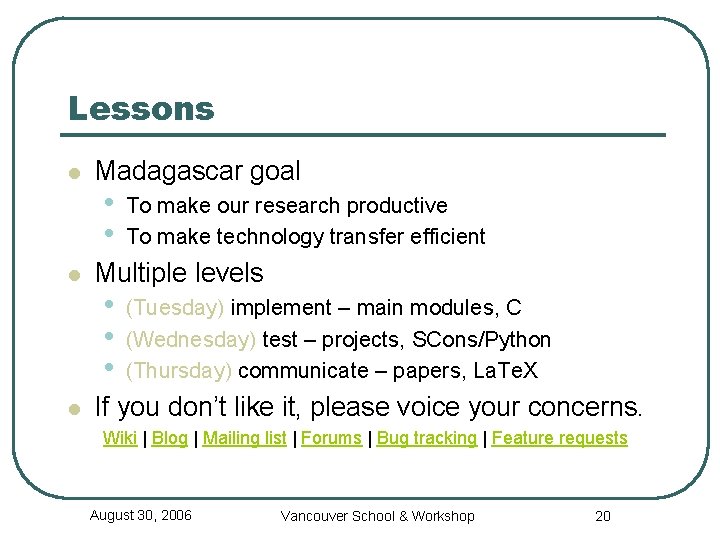 Lessons l l l Madagascar goal • • To make our research productive To