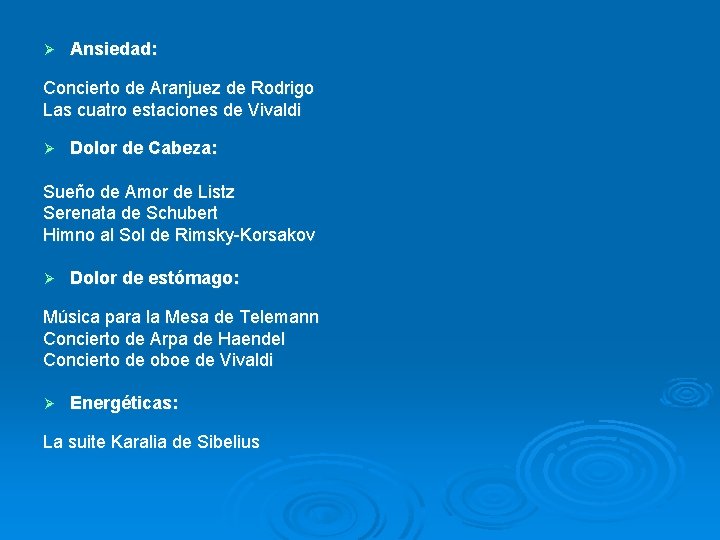 Ø Ansiedad: Concierto de Aranjuez de Rodrigo Las cuatro estaciones de Vivaldi Ø Dolor