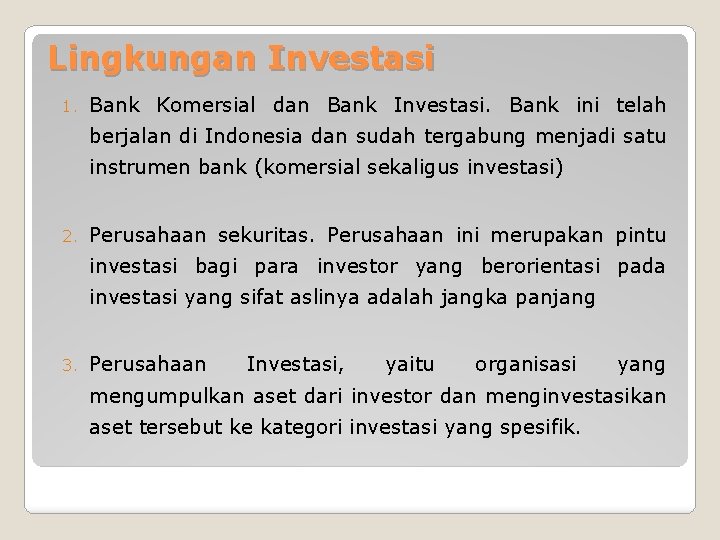 Lingkungan Investasi 1. Bank Komersial dan Bank Investasi. Bank ini telah berjalan di Indonesia