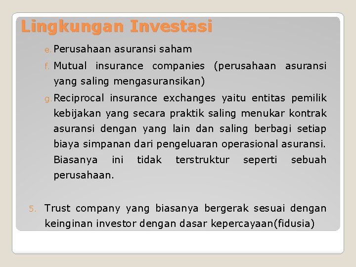 Lingkungan Investasi e. Perusahaan f. asuransi saham Mutual insurance companies (perusahaan asuransi yang saling