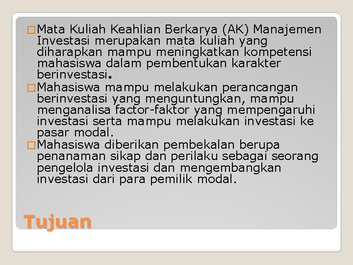 � Mata Kuliah Keahlian Berkarya (AK) Manajemen Investasi merupakan mata kuliah yang diharapkan mampu