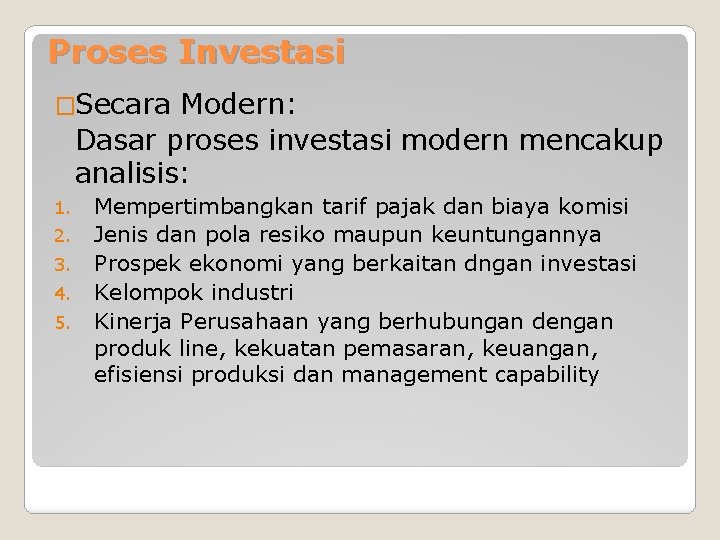 Proses Investasi �Secara Modern: Dasar proses investasi modern mencakup analisis: 1. 2. 3. 4.