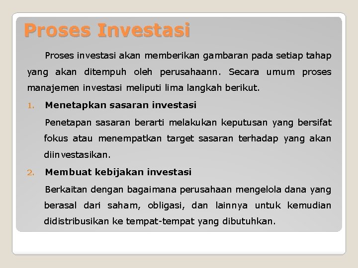 Proses Investasi Proses investasi akan memberikan gambaran pada setiap tahap yang akan ditempuh oleh