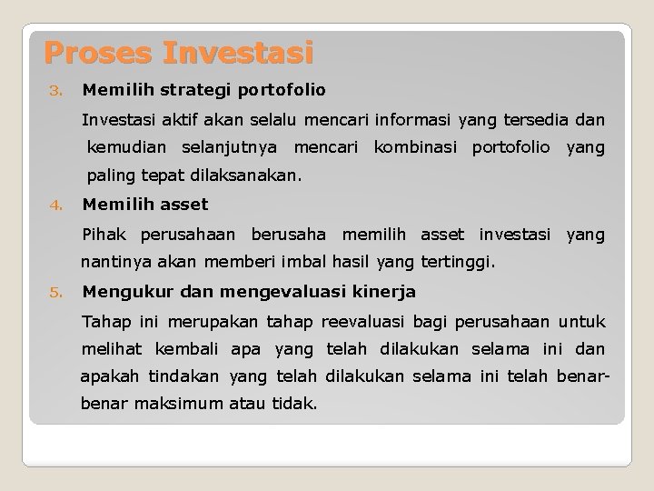 Proses Investasi 3. Memilih strategi portofolio Investasi aktif akan selalu mencari informasi yang tersedia