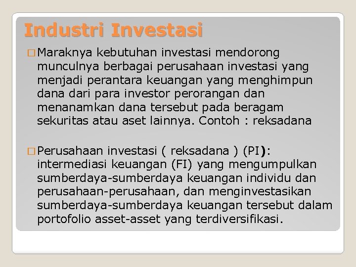 Industri Investasi � Maraknya kebutuhan investasi mendorong munculnya berbagai perusahaan investasi yang menjadi perantara