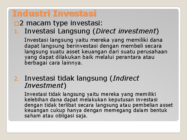 Industri Investasi � 2 macam type investasi: 1. Investasi Langsung (Direct investment) Investasi langsung