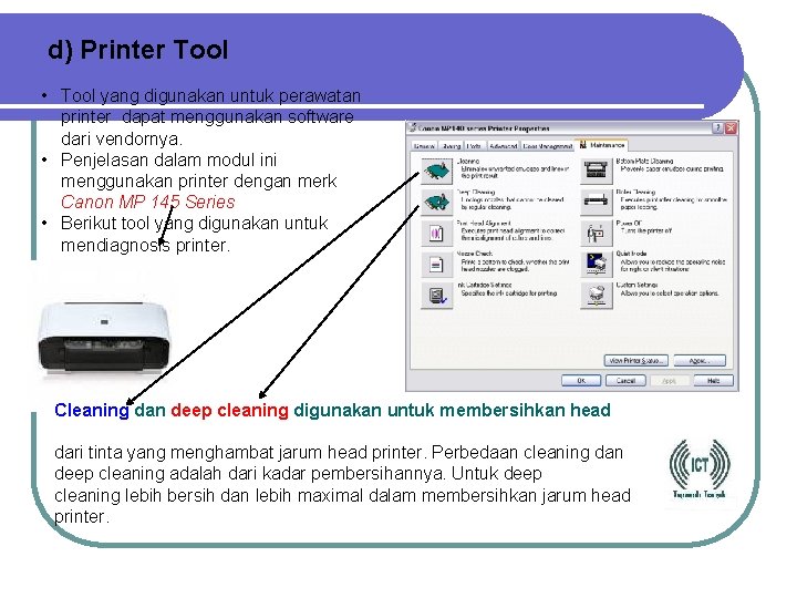 d) Printer Tool • Tool yang digunakan untuk perawatan printer dapat menggunakan software dari