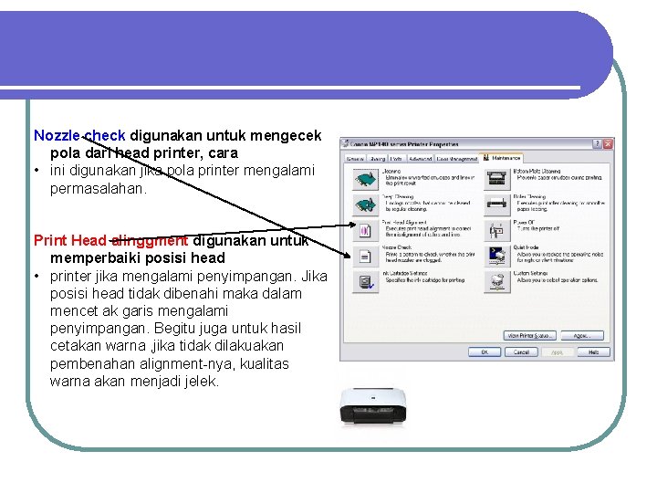 Nozzle check digunakan untuk mengecek pola dari head printer, cara • ini digunakan jika