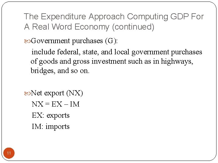 The Expenditure Approach Computing GDP For A Real Word Economy (continued) Government purchases (G):