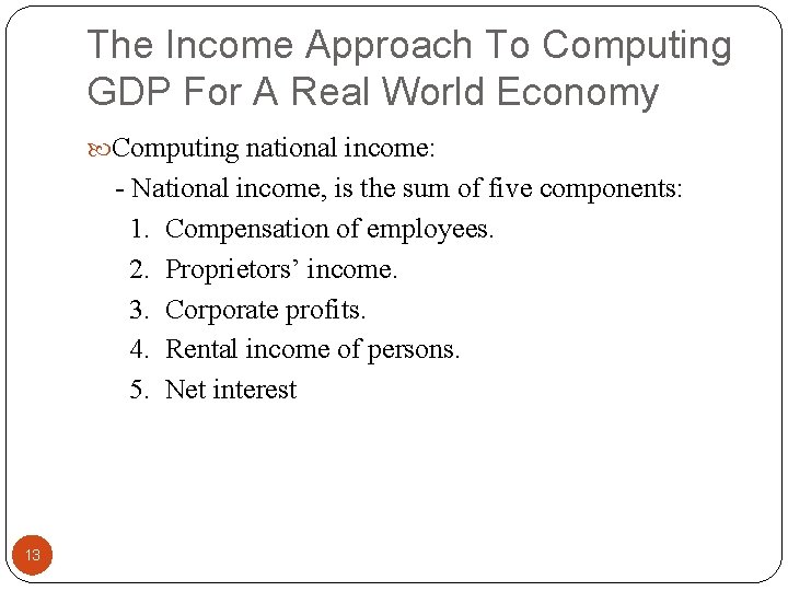 The Income Approach To Computing GDP For A Real World Economy Computing national income: