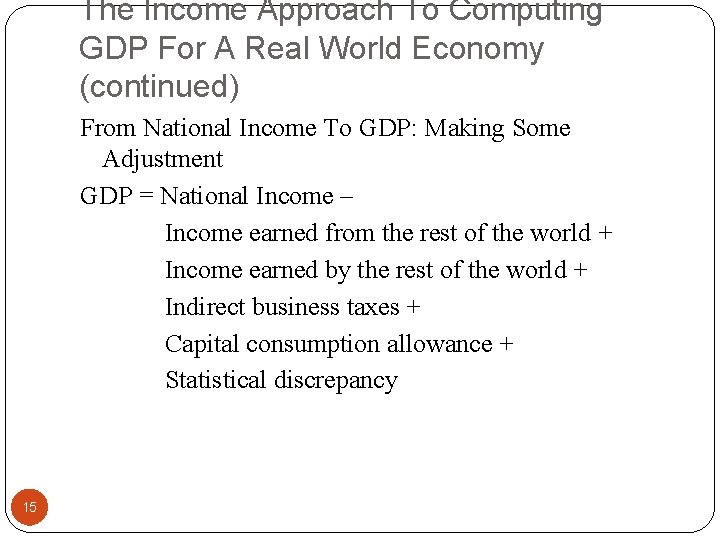 The Income Approach To Computing GDP For A Real World Economy (continued) From National