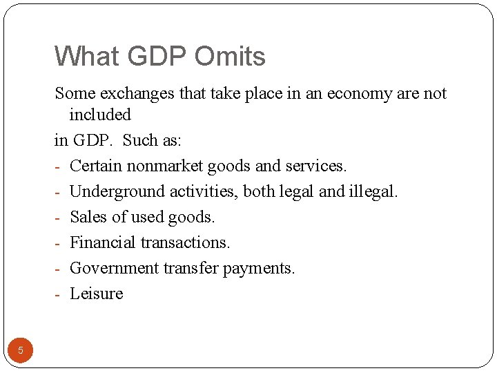 What GDP Omits Some exchanges that take place in an economy are not included
