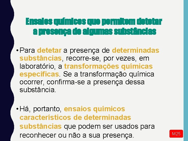 Ensaios químicos que permitem detetar a presença de algumas substâncias • Para detetar a