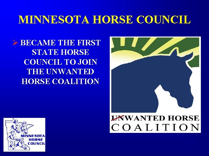 MINNESOTA HORSE COUNCIL Ø BECAME THE FIRST STATE HORSE COUNCIL TO JOIN THE UNWANTED MINNESOTA HORSE COUNCIL Ø BECAME THE FIRST STATE HORSE COUNCIL TO JOIN THE UNWANTED