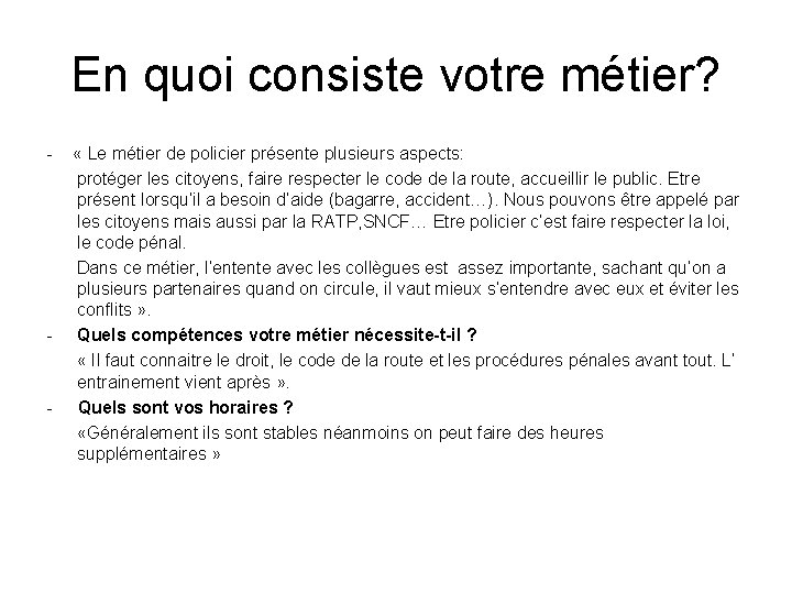 En quoi consiste votre métier? - « Le métier de policier présente plusieurs aspects: