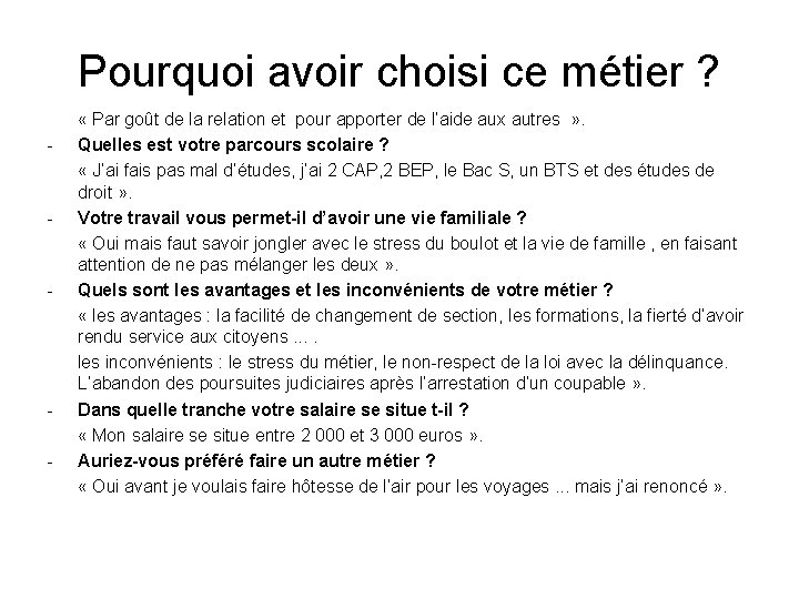 Pourquoi avoir choisi ce métier ? « Par goût de la relation et pour