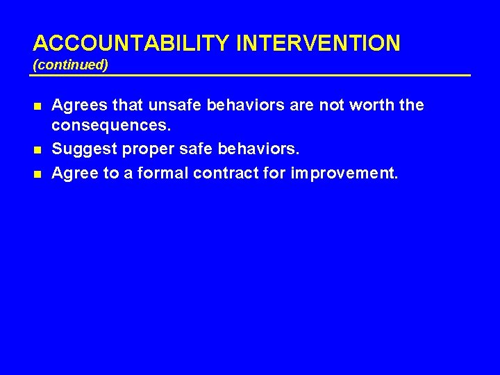 ACCOUNTABILITY INTERVENTION (continued) n n n Agrees that unsafe behaviors are not worth the