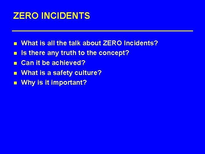 ZERO INCIDENTS n n n What is all the talk about ZERO Incidents? Is