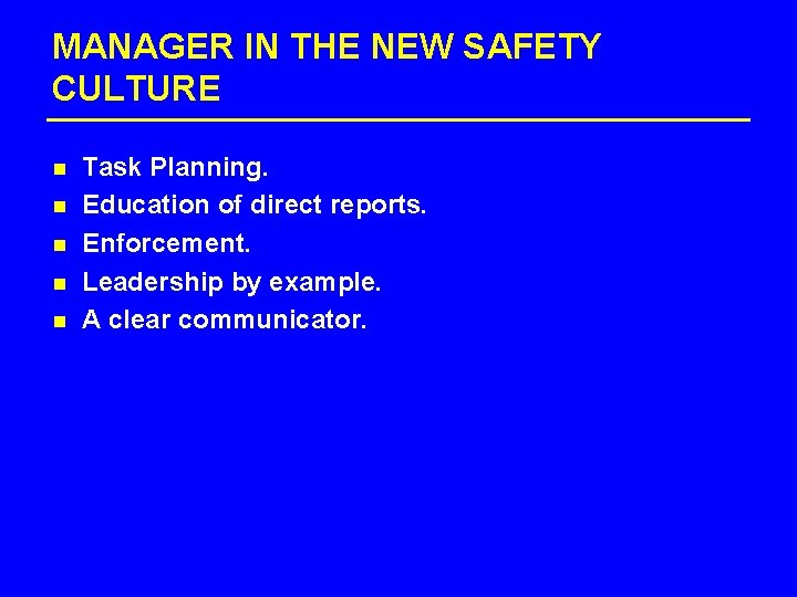 MANAGER IN THE NEW SAFETY CULTURE n n n Task Planning. Education of direct