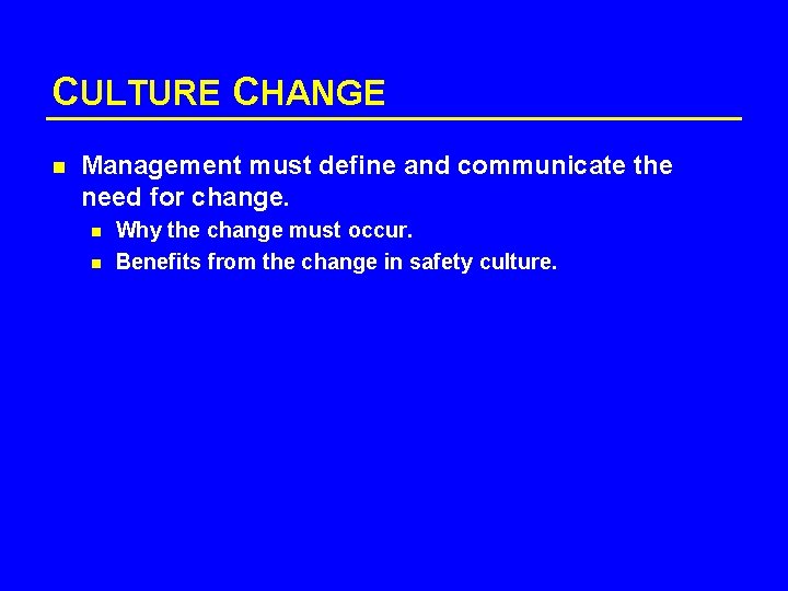 CULTURE CHANGE n Management must define and communicate the need for change. n n