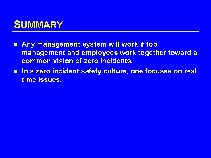 SUMMARY n n Any management system will work if top management and employees work