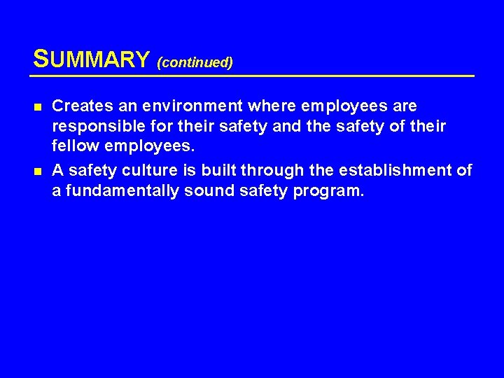 SUMMARY (continued) n n Creates an environment where employees are responsible for their safety