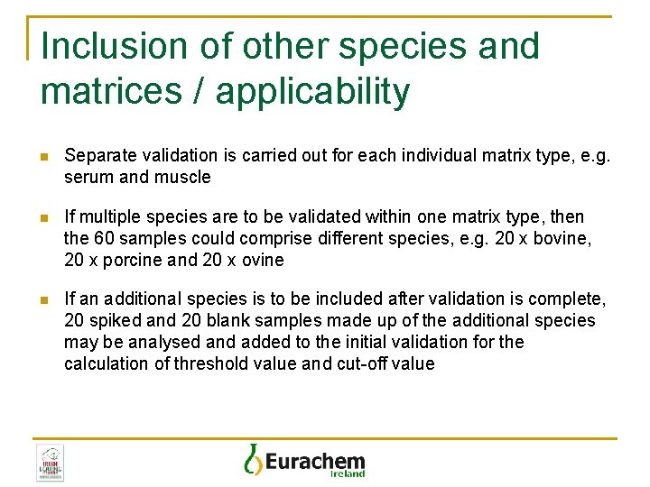 Inclusion of other species and matrices / applicability n Separate validation is carried out