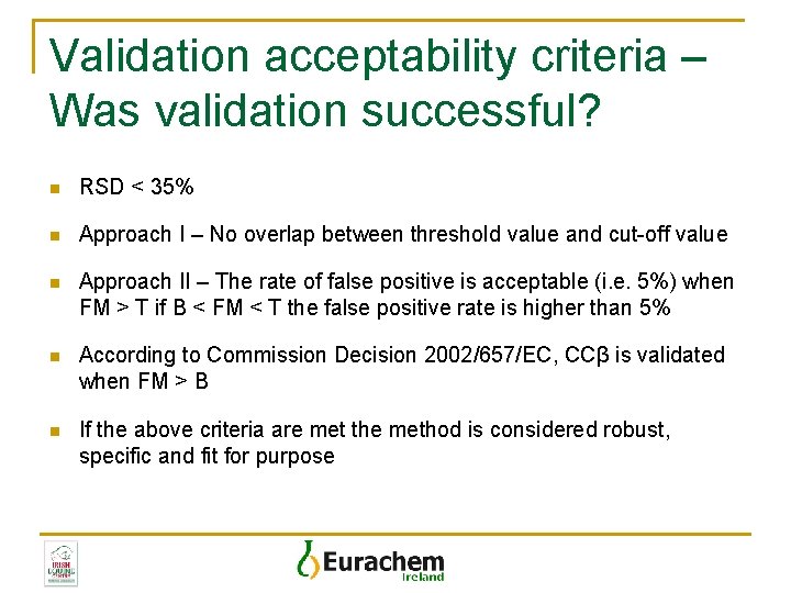 Validation acceptability criteria – Was validation successful? n RSD < 35% n Approach I