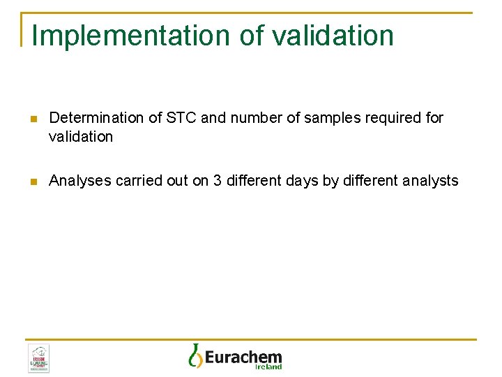 Implementation of validation n Determination of STC and number of samples required for validation