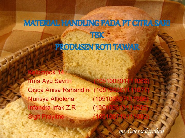 MATERIAL HANDLING PADA PT CITRA SARI TBK PRODUSEN ROTI TAWAR Kelompok 14 : Irma